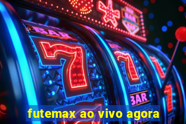 futemax ao vivo agora